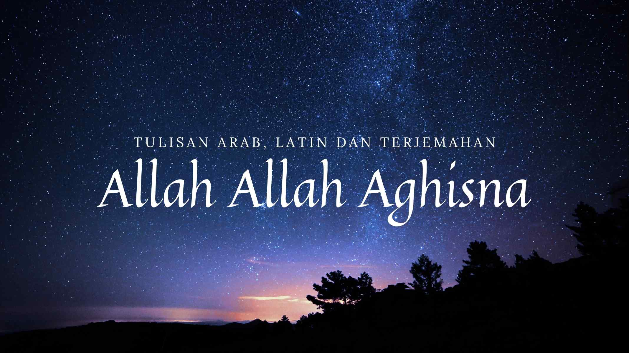 Lirik Allah Allah Aghisna Lengkap Teks Arab dan Terjemahan Surya.co.id