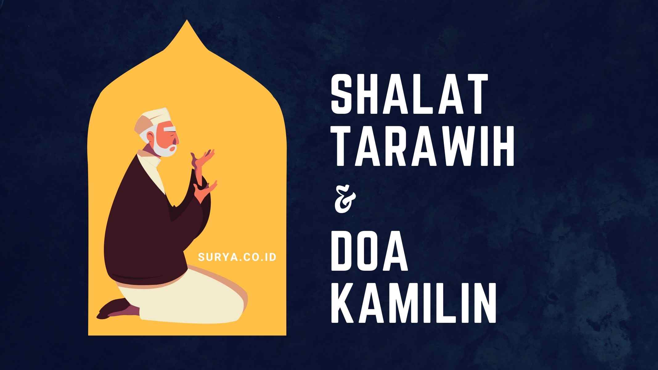 Bacaan Niat Sholat Tarawih dan Witir Sendirian atau Berjamaah, Lengkap Doa Kamilin
