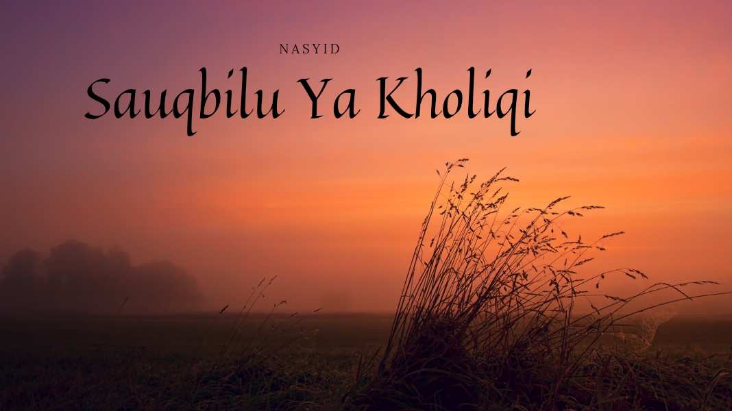Sauqbilu Ya Khaliqi Lirik Latin dan Terjemahan, Ataituka ya Khaliqi Bakiya