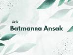 Lirik-Batmanna-Ansak-Lengkap-dengan-Terjemahan-Indonesia.jpg
