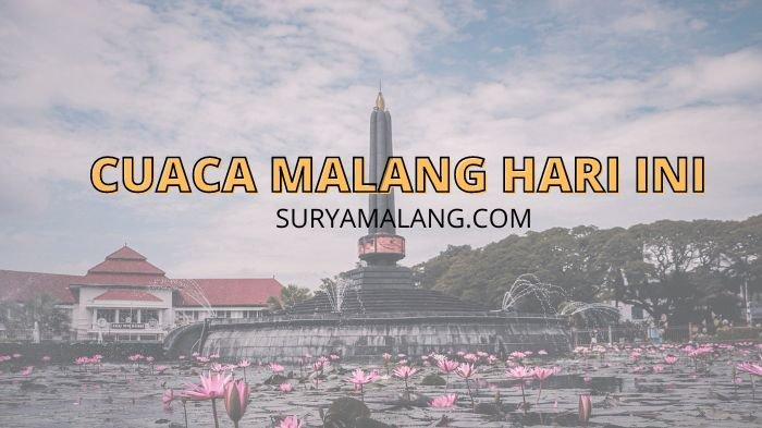 Cuaca Malang Hari Ini Selasa 16 Agustus 2022: Suhu Terdingin 22 Derajat, Kedungkandang Berawan