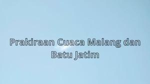 Prakiraan-Cuaca-Malang-dan-Batu-Jatim-Hari-Ini-Kamis-7-Agustus-2025-Kota-dan-Kabupaten-Cerah.jpg