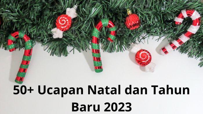 50+ Ucapan Natal dan Tahun Baru 2023 dalam Bahasa Indonesia & Inggris, Lengkap dengan Artinya