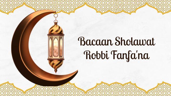Bacaan-Sholawat-Robbi-Fanfana-dengan-Tulisan-Arab-Latin-dan-Terjemahan.jpg