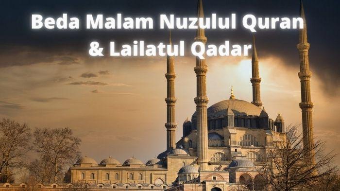 Beda Malam Nuzulul Quran & Lailatul Qadar, Apa Kaitan Keduanya, Adakah Amalan Khusus yang Dilakukan?