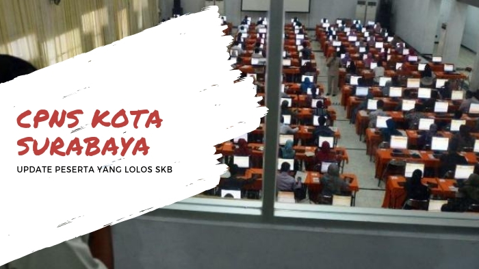 Pengumuman Daftar Peserta Tes SKB CPNS 2018 Kota Surabaya Sudah Keluar, Download File PDF di Sini