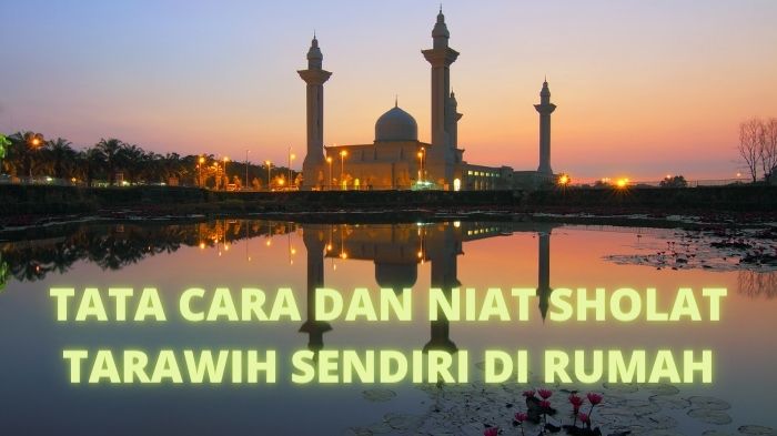 tata-cara-dan-niat-sholat-tarawih-sendiri-di-rumah-lengkap-dengan-bacaan-doa-kamilin-dan-witir.jpg
