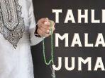 Tahlil-Malam-Jumat-untuk-Doakan-Orang-yang-Sudah-Meninggal-Mudah-Diamalkan-dengan-Tulisan-Latin.jpg