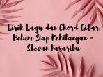 lirik-dan-chord-belum-siap-kehilangan-stevan-pasaribu.jpg