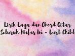 lirik-lagu-dan-chord-gitar-seluruh-nafas-ini-last-child.jpg