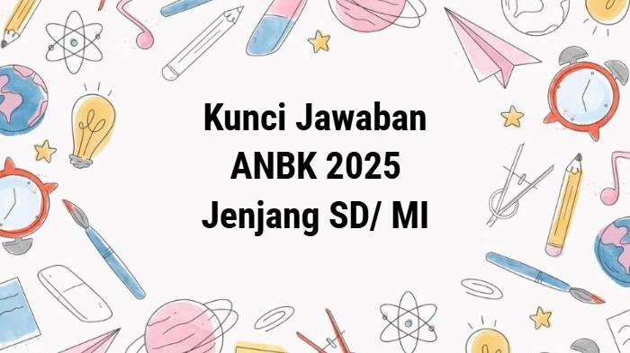 60 Contoh Soal ANBK 2025 SD Kelas 5, Kunci Jawaban Literasi, Numerasi, Survei Karakter