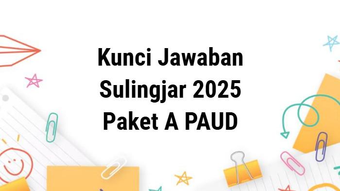 Kunci Jawaban Sulingjar 2025 Kepsek dan Guru Paket A, Survei Lingkungan Belajar PAUD