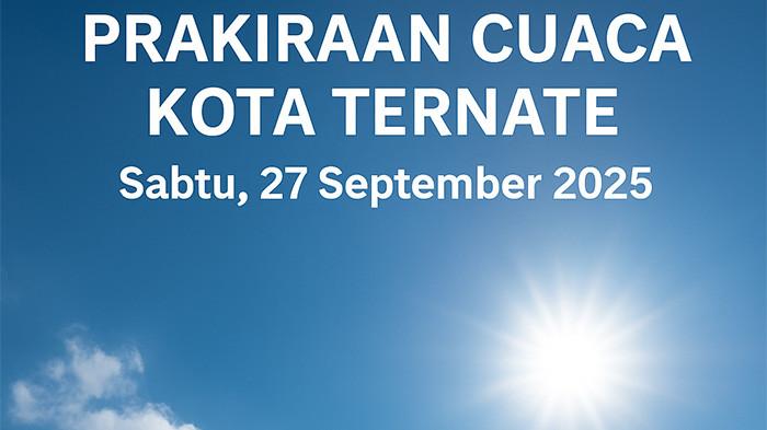prakiraan cuaca ternate sabtu 27 september 2025