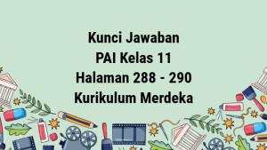 Kunci-Jawaban-PAI-Kelas-11-Kurikulum-Merdeka-Halaman-288-289-290.jpg