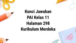 Kunci-Jawaban-PAI-Kelas-11-Kurikulum-Merdeka-Halaman-298.jpg