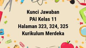 Kunci-Jawaban-PAI-Kelas-11-Kurikulum-Merdeka-Halaman-323-324-325.jpg