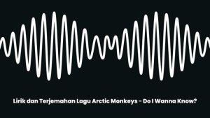 Lirik-dan-Terjemahan-Lagu-Arctic-Monkeys-Do-I-Wanna-Know.jpg