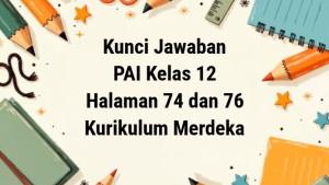kunci-jawaban-Kelas-12-PAI-Kurikulum-Merdeka-Bab-3-Halaman-74-dan-76.jpg