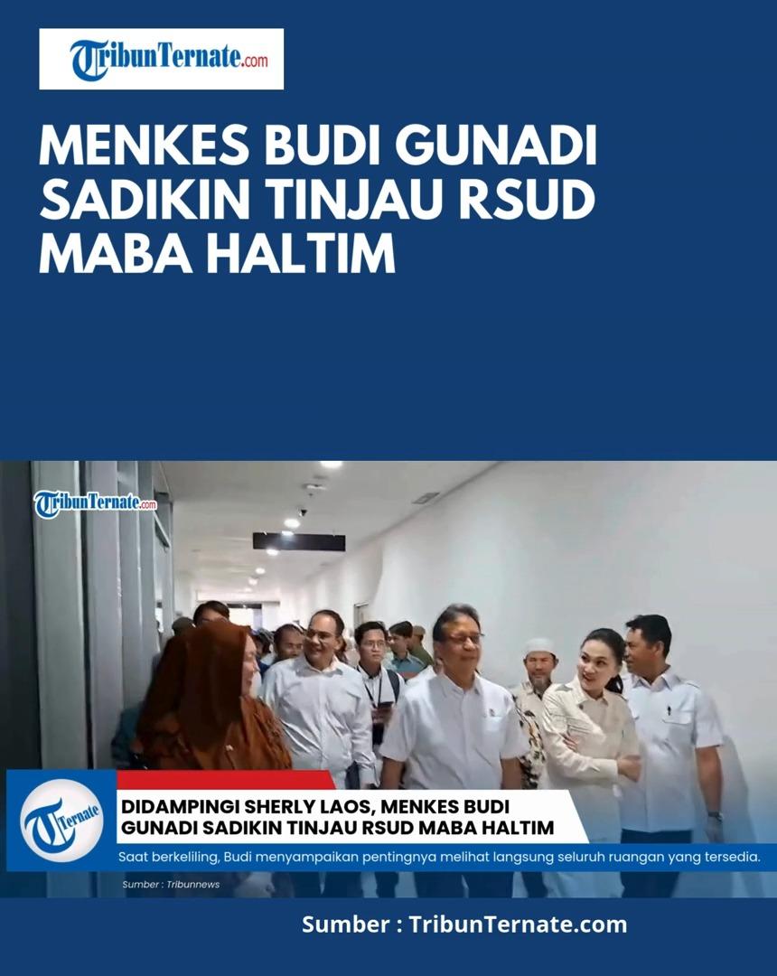 Didampingi Sherly Laos dan Ubaid Yakub, Menkes Budi Gunadi Sadikin Tinjau RSUD Maba Haltim