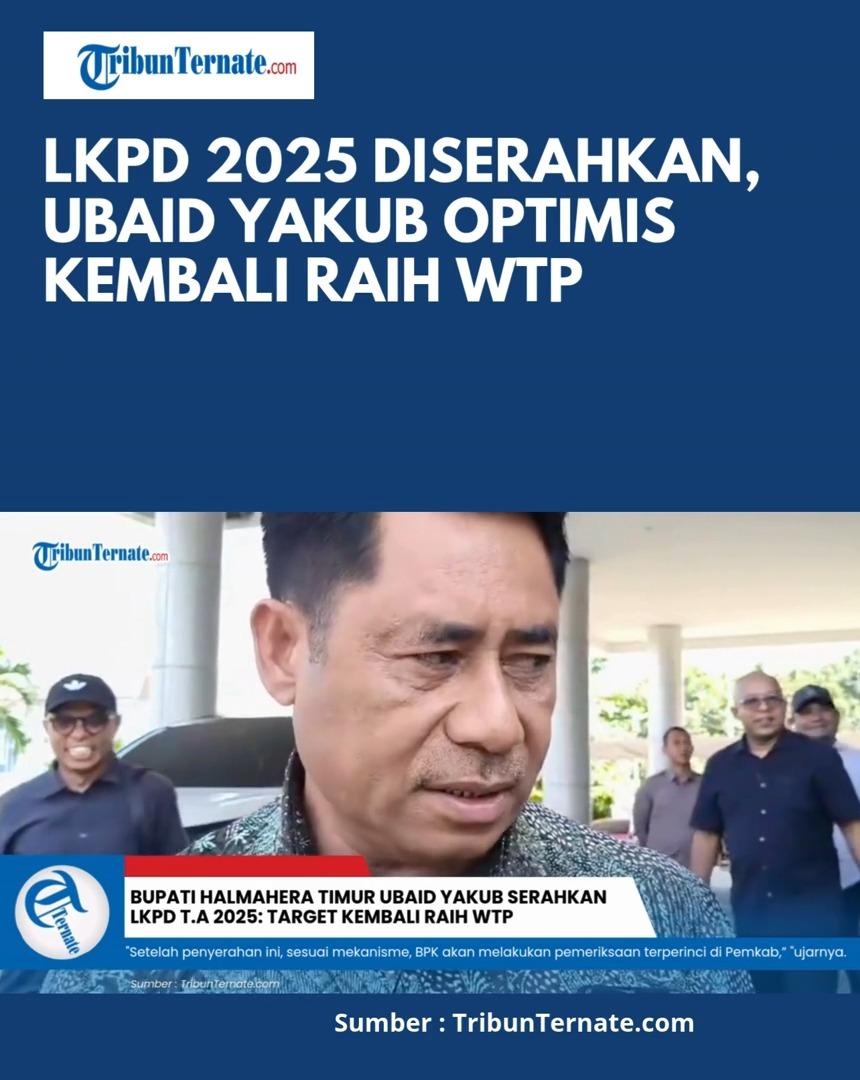 Bupati Halmahera Timur Ubaid Yakub Serahkan LKPD T.A 2025: Target Kembali Raih WTP