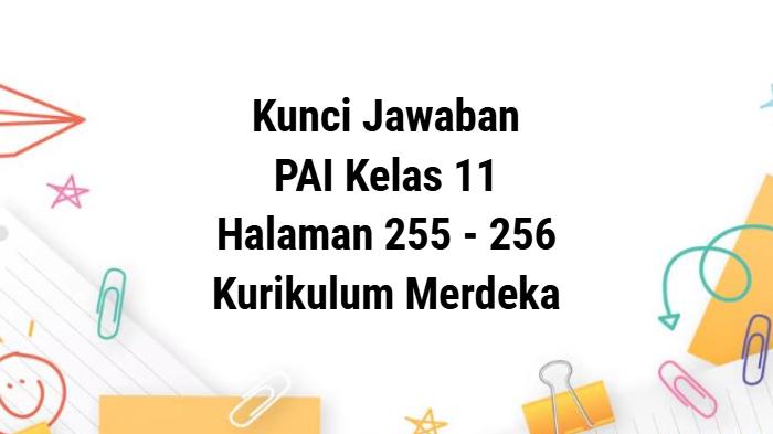 Kunci-Jawaban-PAI-Kelas-11-Kurikulum-Merdeka-Halaman-255-256-Bab-8.jpg