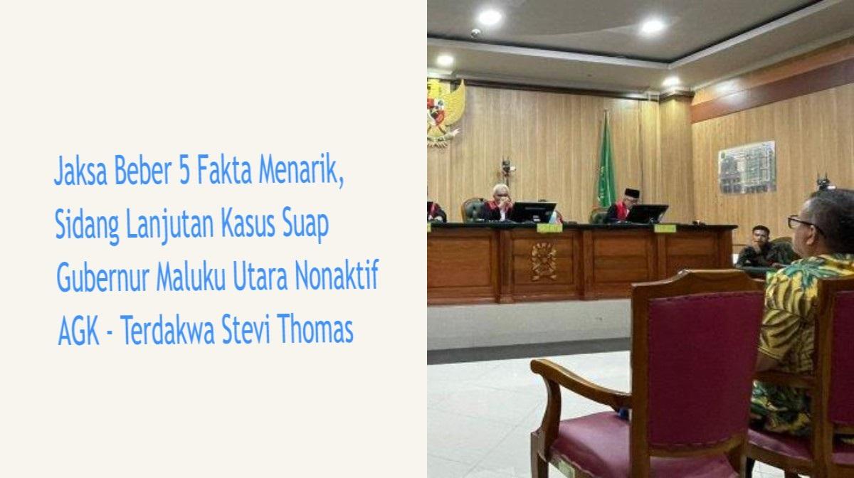 Jaksa Beber 5 Fakta, Sidang Lanjutan Kasus Suap Gubernur Maluku Utara Nonaktif AGK di PN Ternate