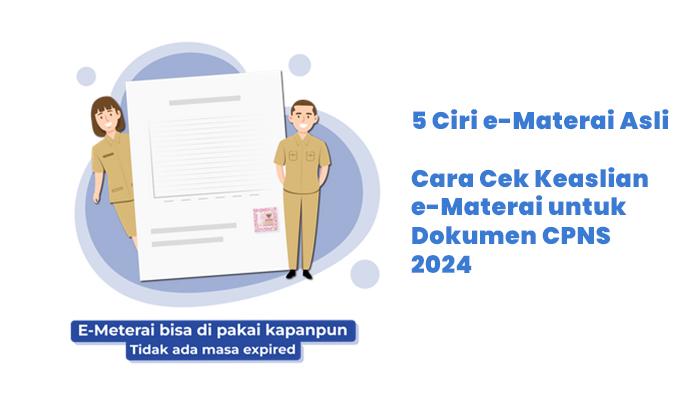 e-Meterai yang Dibeli Palsu? Berikut 5 Ciri, Cek Keaslian dan Cara Pembubuhan ke Dokumen CPNS 2024