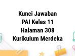 Kunci-Jawaban-PAI-Kelas-11-Kurikulum-Merdeka-Halaman-308.jpg