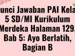 Kunci-Jawaban-PAI-Kelas-5-SDMI-Kurikulum-Merdeka-Halaman-129.jpg