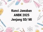 Kunci-jawaban-ANBK-2025-untuk-SD-sederajat.jpg