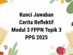 Kunci-jawaban-Cerita-Reflektif-Modul-3-FPPN-Topik-3-PPG-2025.jpg
