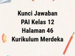 Kunci-jawaban-Kelas-12-PAI-Kurikulum-Merdeka-Bab-2-Halaman-46.jpg