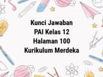 Kunci-jawaban-Kelas-12-PAI-Kurikulum-Merdeka-Bab-3-Halaman-100.jpg