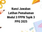 Kunci-jawaban-Latihan-Pemahaman-Modul-3-FPPN-Topik-3-PPG-2025.jpg