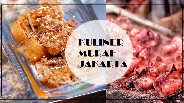 5 Jajanan Kaki Lima Murah di Jakarta yang Punya Rasa Sekelas Hotel Berbintang, Harga Mulai Rp 1 Ribu