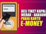 cara-beli-tiket-kapal-merak-bakauheni-secara-nontunai-atau-e-money.jpg