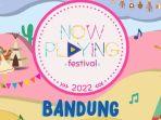 Jadwal dan Line Up Now Playing Fest 2022 Hari Kedua, Hadirkan Fiersa Besari dan Noah