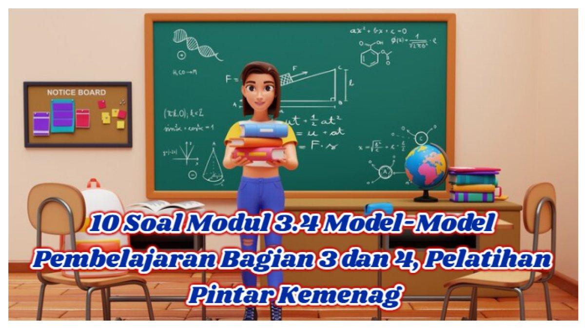 Kunci Jawaban: 10 Soal Modul 3.4 Model-Model Pembelajaran Bagian 3 dan 4, Pelatihan Pintar Kemenag