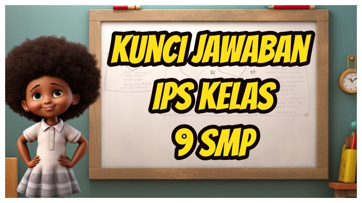 Kunci Jawaban IPS Kelas 9 SMP Halaman 256 257 258 259 260, Tujuan Kampanye SDGs