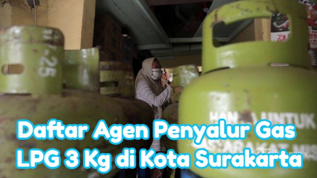 Daftar 14 Agen Penyalur Gas LPG 3 Kg di Kota Surakarta Jateng, Disertai dengan Alamat Lengkap