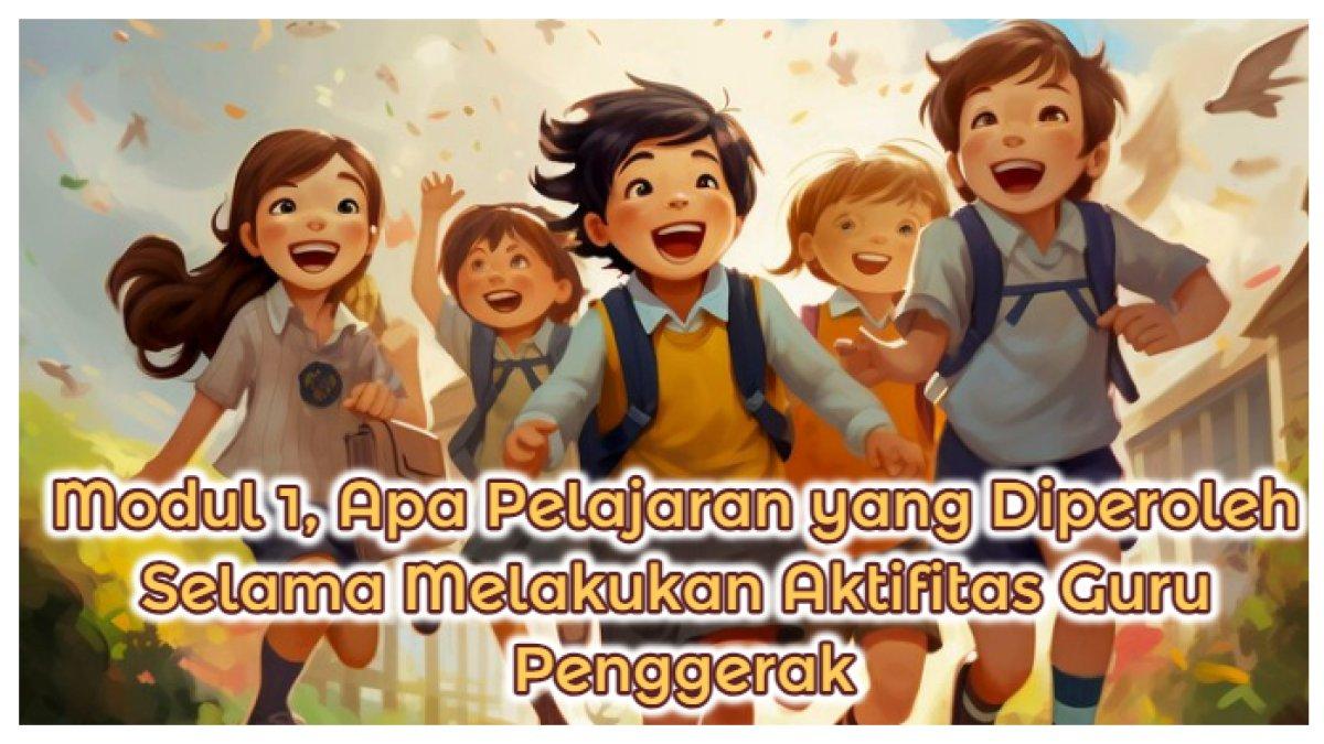 Kunci Jawaban: Apa Saja Pelajaran yang Diperoleh Selama Melakukan Aktifitas Modul 1.1 Guru Penggerak