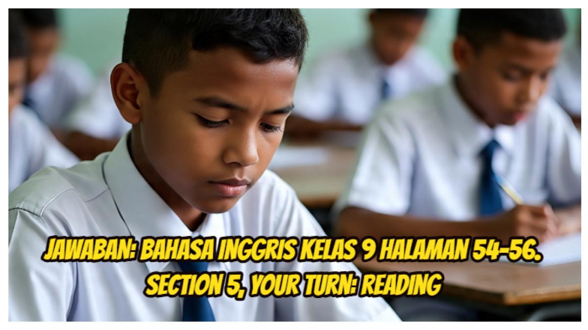Jawaban Bahasa Inggris Kelas 9 Halaman 54 56 Section 5 Your Turn