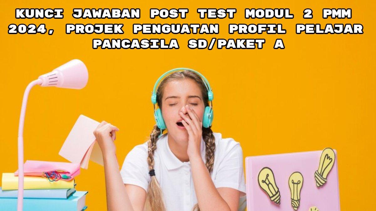 Kunci Jawaban Modul 2 PMM 2024, Projek Penguatan Profil Pelajar Pancasila SD Paket A