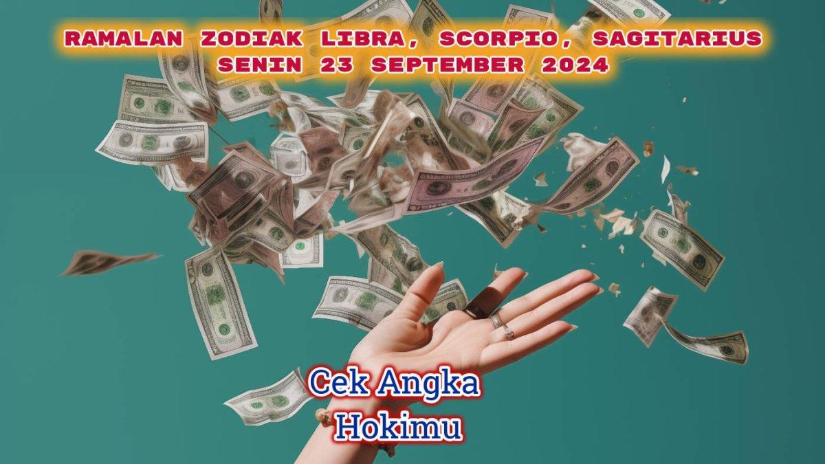Ramalan Zodiak Libra, Scorpio, Sagitarius Besok Senin 23 September 2024, Makmur, Cek Angka Hoki Cuan