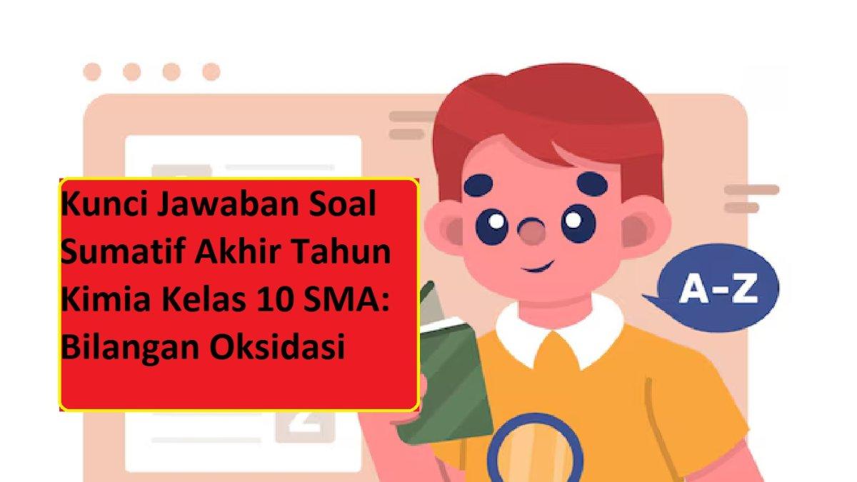 Kunci Jawaban Soal Sumatif Akhir Tahun Kimia Kelas 10 SMA: Bilangan Oksidasi