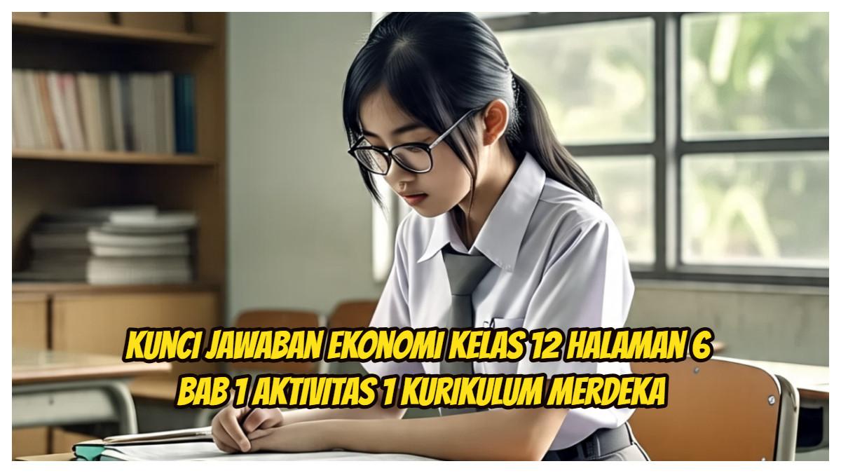 Kunci Jawaban Ekonomi Kelas 12 Halaman 6 Bab 1 Aktivitas 1 Kurikulum Merdeka