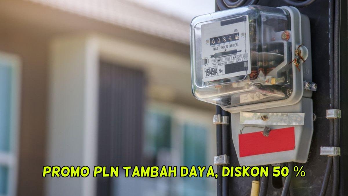 Daftar Biaya Tambah Daya Listrik PLN Mei 2025 Diskon 50 Persen bagi Warga Jakarta, Bali hingga Papua