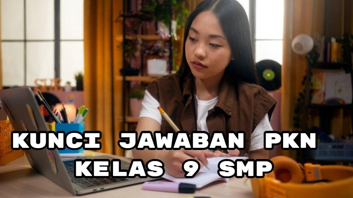 Kunci Jawaban PKN Kelas 9 SMP Halaman 47 48, K13 Bab 2 Pembukaan UUD Republik Indonesia Tahun 1945