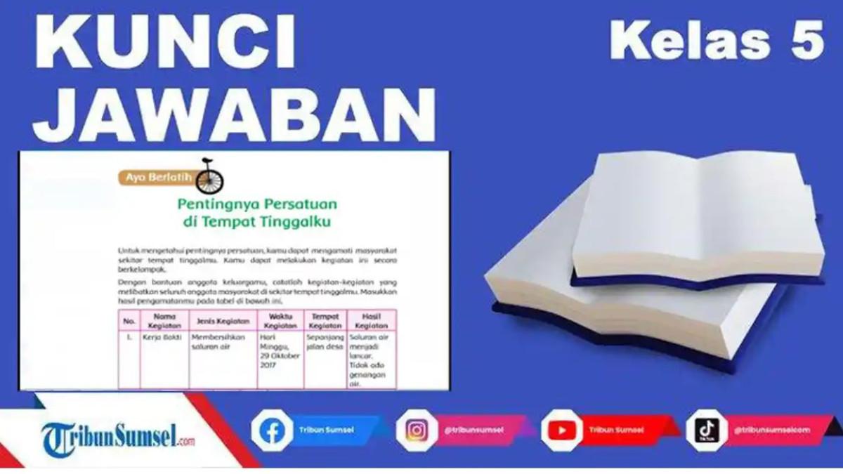 Kunci Jawaban Tema 7 Kelas 5 sd Halaman 108 109 110 , Pentingnya Persatuan di Tempat Tinggalku