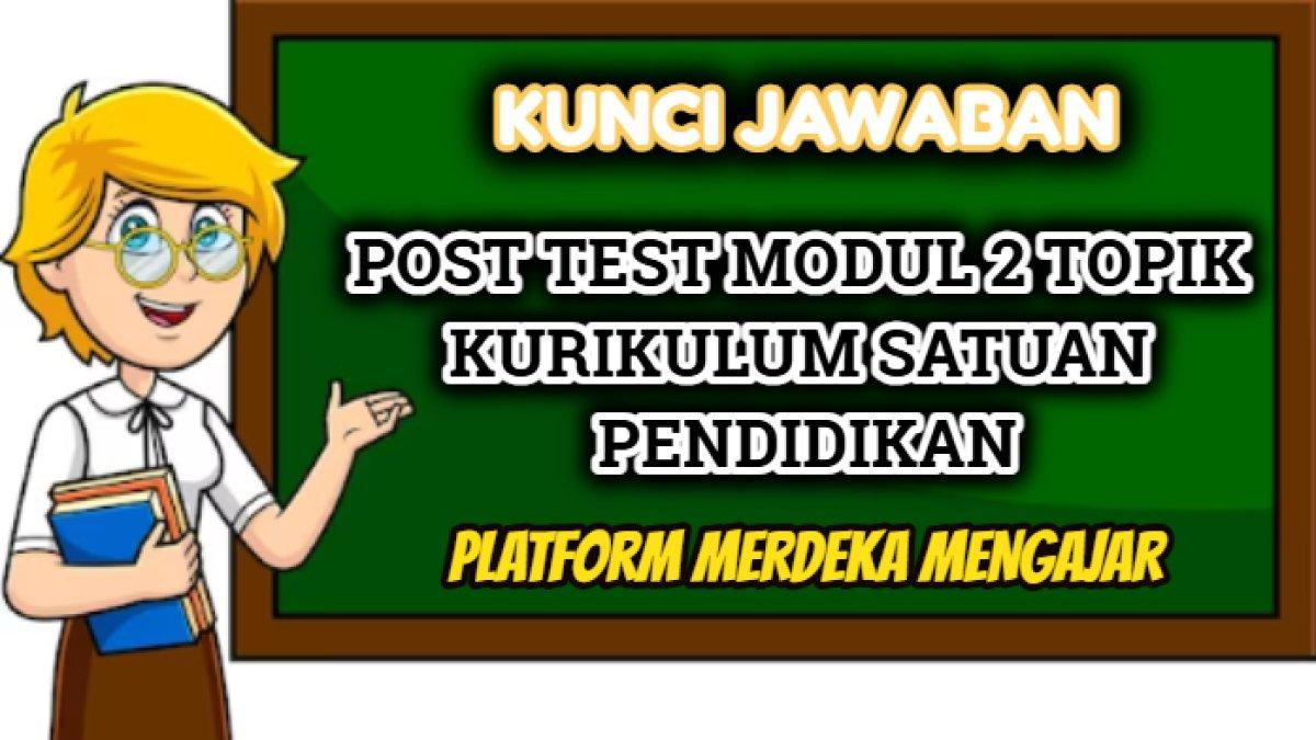 Kunci Jawaban Post Test Modul 2 Topik Kurikulum Satuan Pendidikan, Modul Analisis Karakteristik: PMM